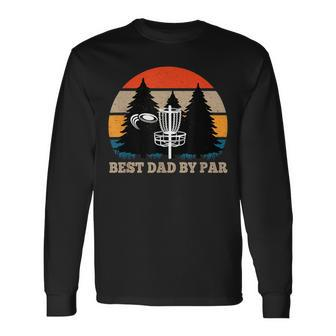 Frisbee Golf Fathers Day Men Best Dad By Par Disc Golf Long Sleeve T-Shirt - Seseable