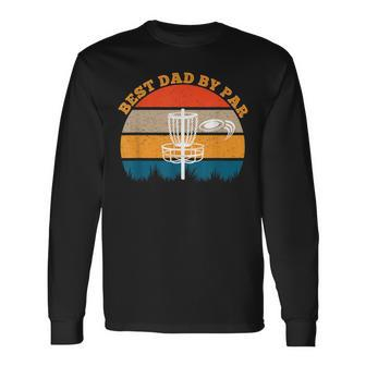 Frisbee Golf Fathers Day Men Best Dad By Par Disc Golf V2 Long Sleeve T-Shirt - Seseable