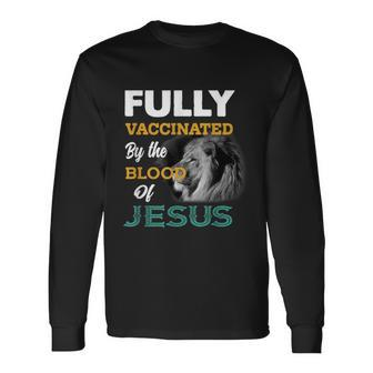Fully Vaccinated By The Blood Of Jesus V2 Long Sleeve T-Shirt - Monsterry CA