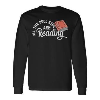 Funny All The Cool Kids Are Reading Unisex Long Sleeve | Favorety AU