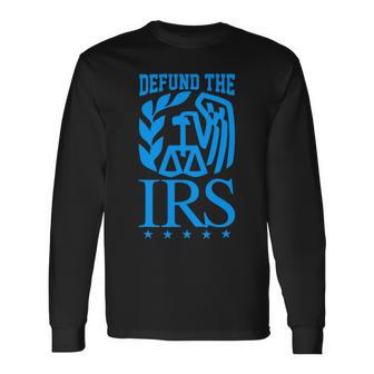 Funny Humour Irs Defund The Irs Unisex Long Sleeve | Favorety CA