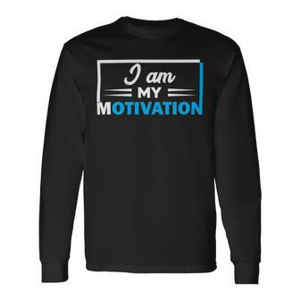 Funny I Am My Motivation Motivational Unisex Long Sleeve | Favorety DE