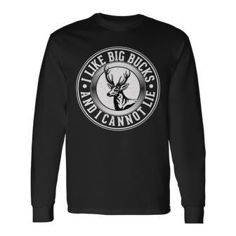 Funny I Like Big Bucks And I Cannot Lie Deer Hunting Unisex Long Sleeve | Favorety AU