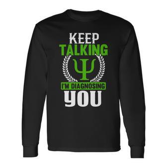 Funny Psychologist Keep Talking Unisex Long Sleeve | Favorety DE