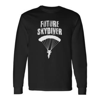 Future Skydiving Parachuting For Skydiver Parachute Jumping Long Sleeve T-Shirt T-Shirt | Mazezy