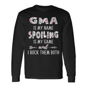 G Ma Grandma G Ma Is My Name Spoiling Is My Game Long Sleeve T-Shirt - Seseable