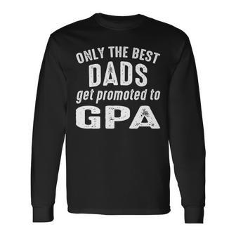 G Pa Grandpa Only The Best Dads Get Promoted To G Pa V2 Long Sleeve T-Shirt - Seseable