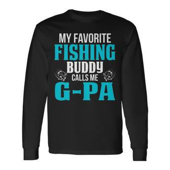 G Pa Grandpa Fishing My Favorite Fishing Buddy Calls Me G Pa V2 Long Sleeve T-Shirt - Seseable