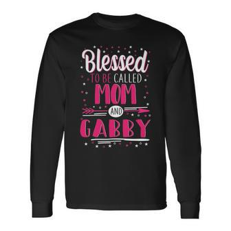 Gabby Grandma Blessed To Be Called Mom And Gabby Long Sleeve T-Shirt - Seseable
