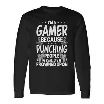 Im A Gamer Because Video Gamer Gaming Long Sleeve T-Shirt - Seseable
