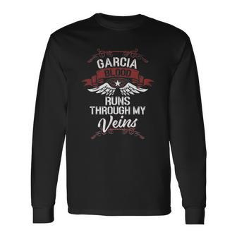 Garcia Blood Runs Through My Veins Last Name Long Sleeve T-Shirt T-Shirt | Mazezy