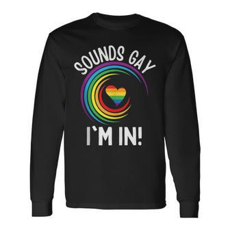 Gay Pride Sounds Gay Im In Lgbt Rainbow Long Sleeve T-Shirt T-Shirt | Mazezy