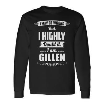 Gillen Name I May Be Wrong But I Highly Doubt It Im Gillen Long Sleeve T-Shirt - Seseable