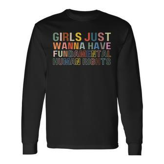 Girls Just Wanna Have Fundamental Rights Feminism Long Sleeve T-Shirt T-Shirt | Mazezy