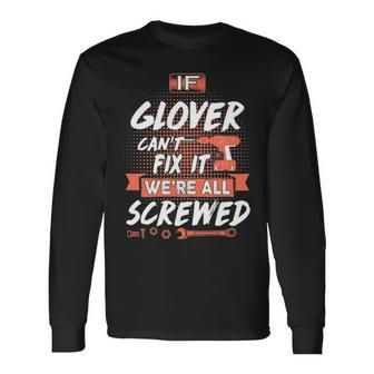 Glover Name If Glover Cant Fix It Were All Screwed Long Sleeve T-Shirt - Seseable