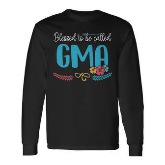 Gma Grandma Blessed To Be Called Gma Long Sleeve T-Shirt - Seseable