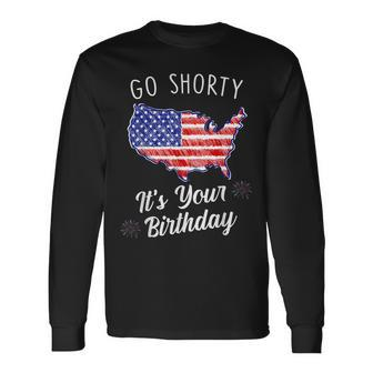 Go Shorty Its Your Birthday Stars And Stripes Sarcastic Long Sleeve T-Shirt - Seseable