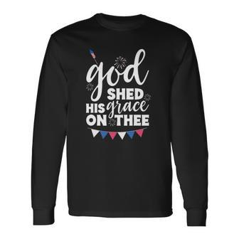 God Shed His Grace On Thee4th Of July Usa Anthem Long Sleeve T-Shirt T-Shirt | Mazezy