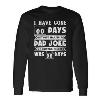 I Have Gone 0 Days Without Making A Dad Joke Fathers Day Long Sleeve T-Shirt T-Shirt | Mazezy