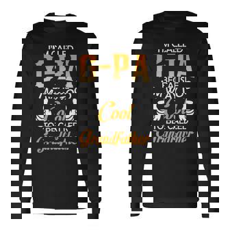 Gpa Grandpa Im Called Gpa Because Im Too Cool To Be Called Grandfather Long Sleeve T-Shirt - Seseable