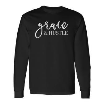 Grace And Hustle Long Sleeve T-Shirt T-Shirt | Mazezy