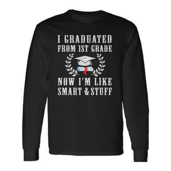 I Graduated From 1St Grade Now Im Like Smart And Stuff Long Sleeve T-Shirt T-Shirt | Mazezy