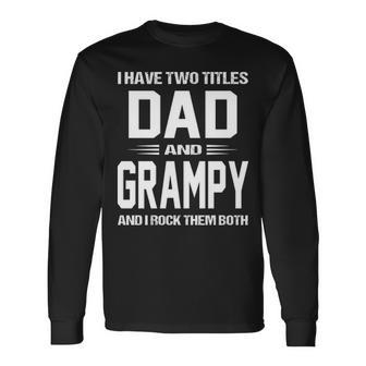 Grampy Grandpa I Have Two Titles Dad And Grampy Long Sleeve T-Shirt - Seseable
