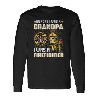 Before I Was A Grandpa I Was A Firefightergifts Long Sleeve T-Shirt T-Shirt | Mazezy