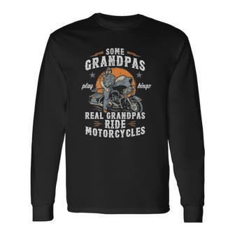 Some Grandpas Play Bingo Real Grandpas Ride Motorcycles Long Sleeve T-Shirt T-Shirt | Mazezy