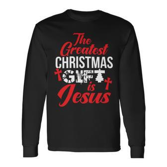 The Greatest Christmas Is Jesus Christmas Xmas A Long Sleeve T-Shirt - Monsterry UK