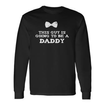 This Guy Is Going To Be A Daddy Soon To Be Father Long Sleeve T-Shirt T-Shirt | Mazezy