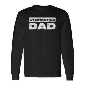 Gymnastics Dad Fathers Day Long Sleeve T-Shirt T-Shirt | Mazezy