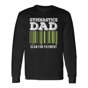 Gymnastics Dad Scan For Payment Tumbling Long Sleeve T-Shirt T-Shirt | Mazezy