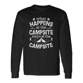 What Happens At The Campsite Stays Camping Long Sleeve T-Shirt T-Shirt | Mazezy
