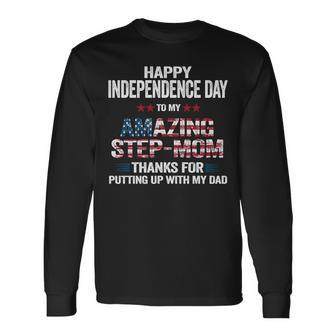 Happy 4Th Of July Step Mom Thanks For Putting Up With My Dad Long Sleeve T-Shirt - Seseable
