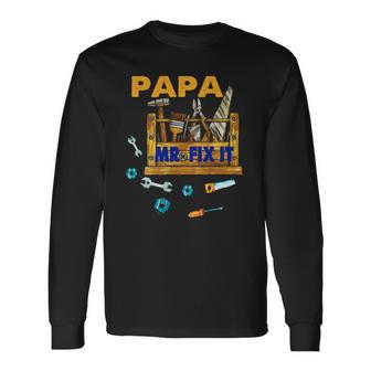 Happy Fathers Day Papa Mr Fix It For Dad Papa Father Long Sleeve T-Shirt T-Shirt | Mazezy
