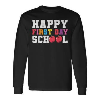 Happy First Day Of School Back To School Teachers Long Sleeve T-Shirt - Seseable