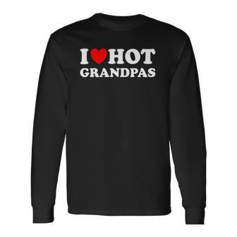 I Heart Hot Grandpas I Love Hot Grandpas Long Sleeve T-Shirt T-Shirt | Mazezy