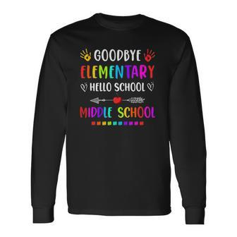 Hello Middle School Graduation Goodbye Elementary School Long Sleeve T-Shirt - Thegiftio UK