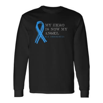 My Hero Is Now My Angel Als Awareness Long Sleeve T-Shirt T-Shirt | Mazezy