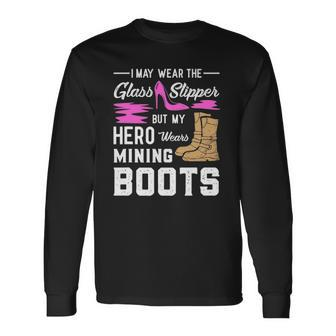 My Hero Wears Mining Boots Coal Miner Wife Long Sleeve T-Shirt T-Shirt | Mazezy