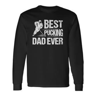 Hockey Player Best Pucking Dad Ever Hockey Father Hockey Pun Long Sleeve T-Shirt T-Shirt | Mazezy
