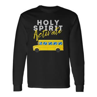 Holy Spirit Activate Bus Driver Fun Christian Religious Long Sleeve T-Shirt T-Shirt | Mazezy