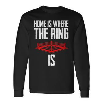 Home Is Where The Ring Is Boxing Boxer Long Sleeve T-Shirt - Seseable