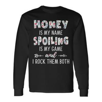 Honey Grandma Honey Is My Name Spoiling Is My Game Long Sleeve T-Shirt - Seseable