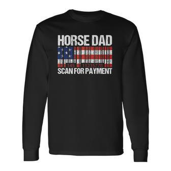 Horse Dad Scan For Payment Fathers Day Long Sleeve T-Shirt T-Shirt | Mazezy