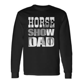 Horse Show Dad Fathers Day Long Sleeve T-Shirt T-Shirt | Mazezy