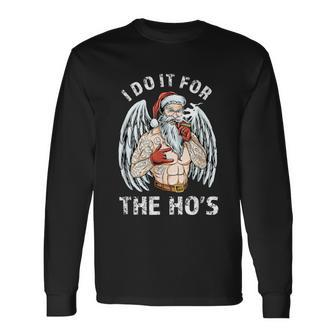 I Do It For The Hos Inappropriate Christmas Men Santa Long Sleeve T-Shirt - Monsterry