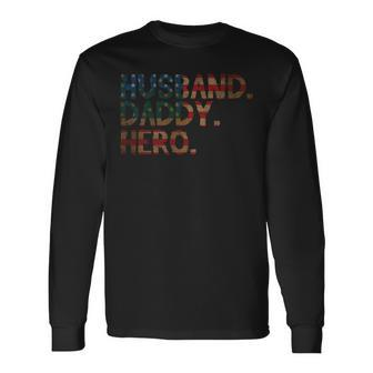 Husband Daddy Hero 4Th Of July Fathers Day Dad Long Sleeve T-Shirt - Seseable