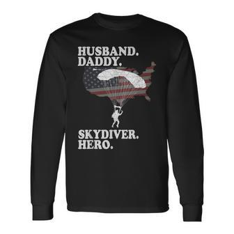 Husband Daddy Skydiver Hero Fathers Day 4Th Of July For Dad Long Sleeve T-Shirt - Seseable